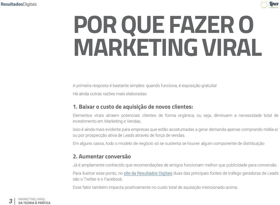 Isso é ainda mais evidente para empresas que estão acostumadas a gerar demanda apenas comprando mídia e/ ou por prospecção ativa de Leads através de força de vendas.