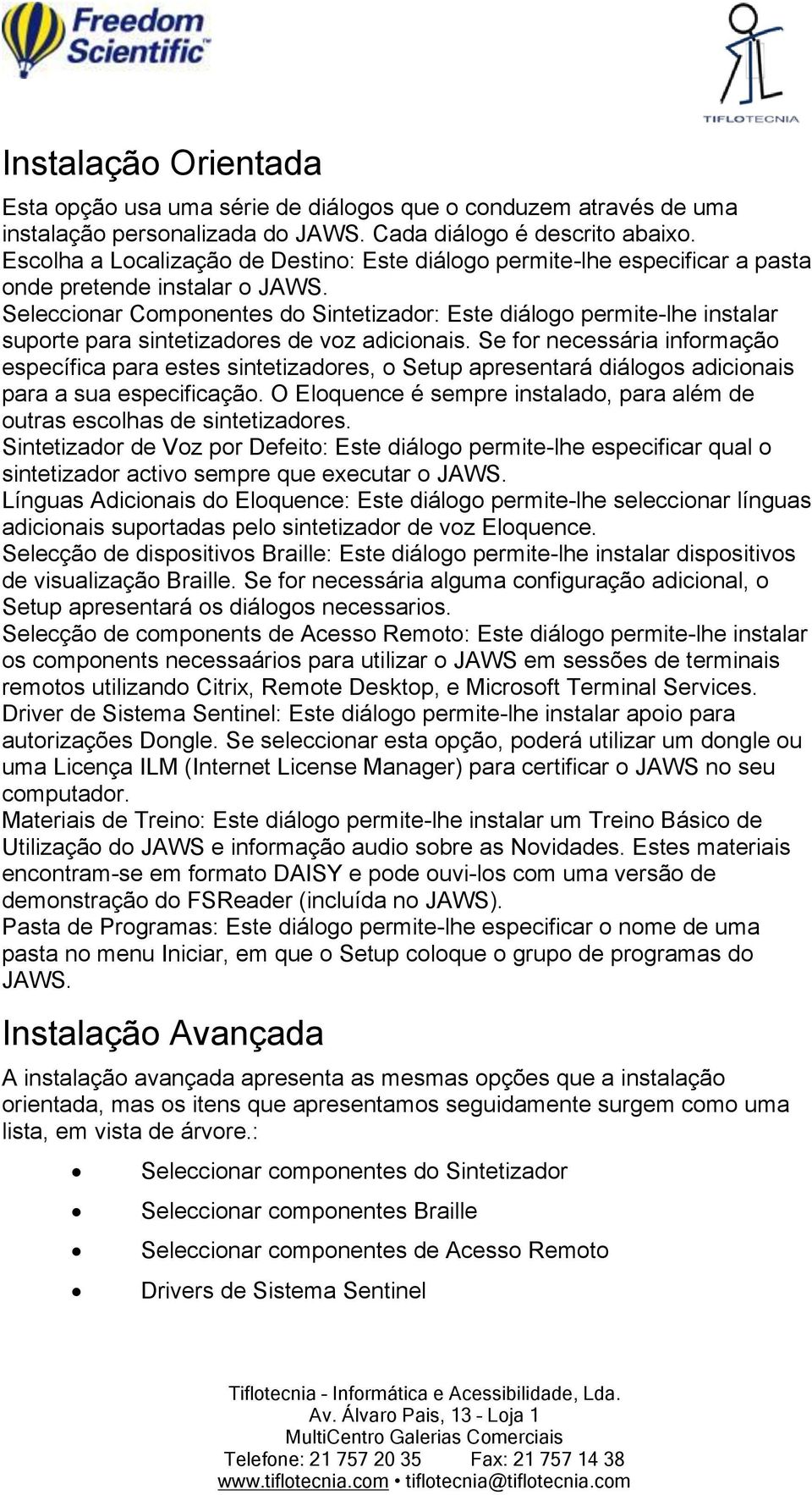 Seleccionar Componentes do Sintetizador: Este diálogo permite-lhe instalar suporte para sintetizadores de voz adicionais.