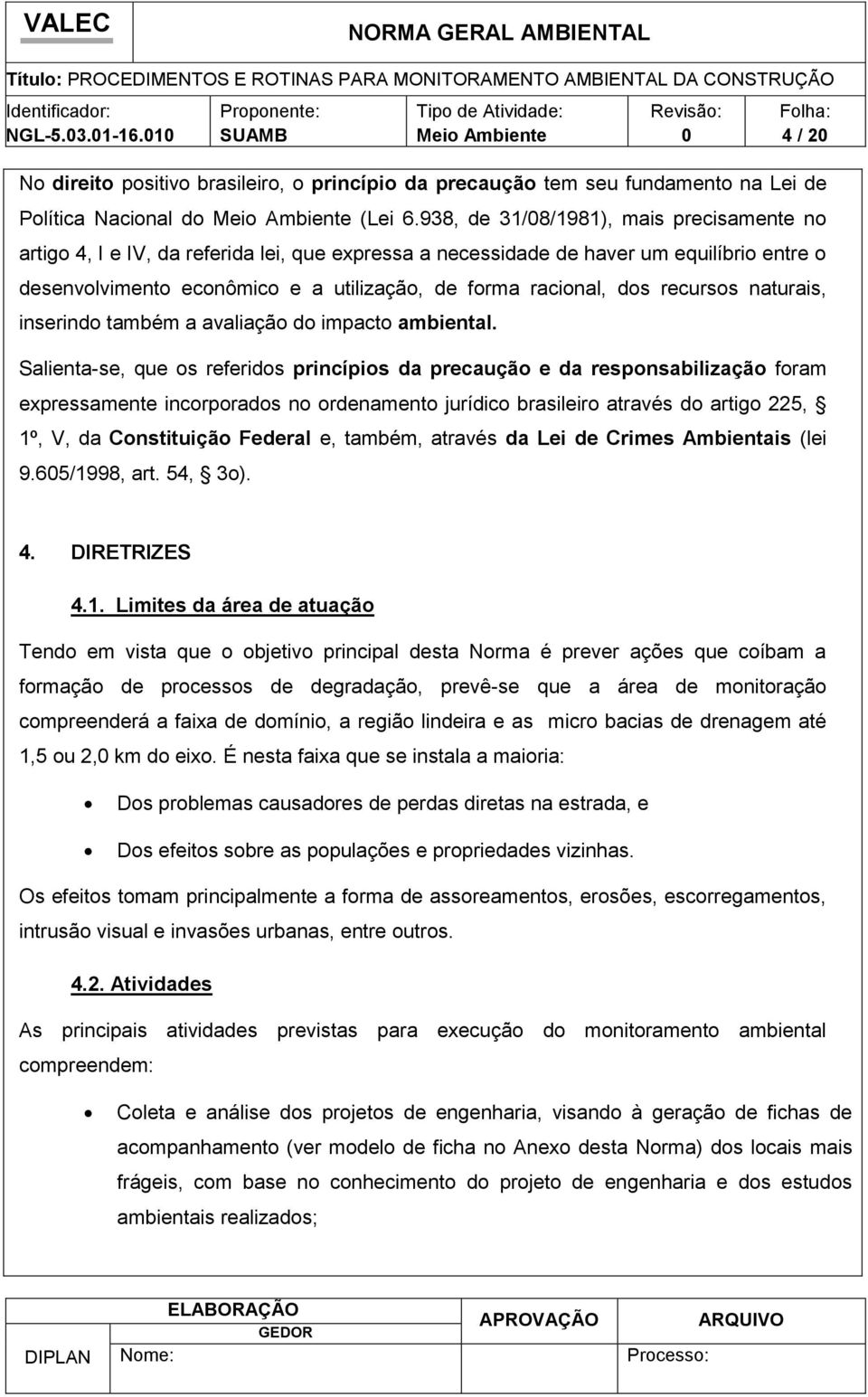 recursos naturais, inserindo também a avaliação do impacto ambiental.