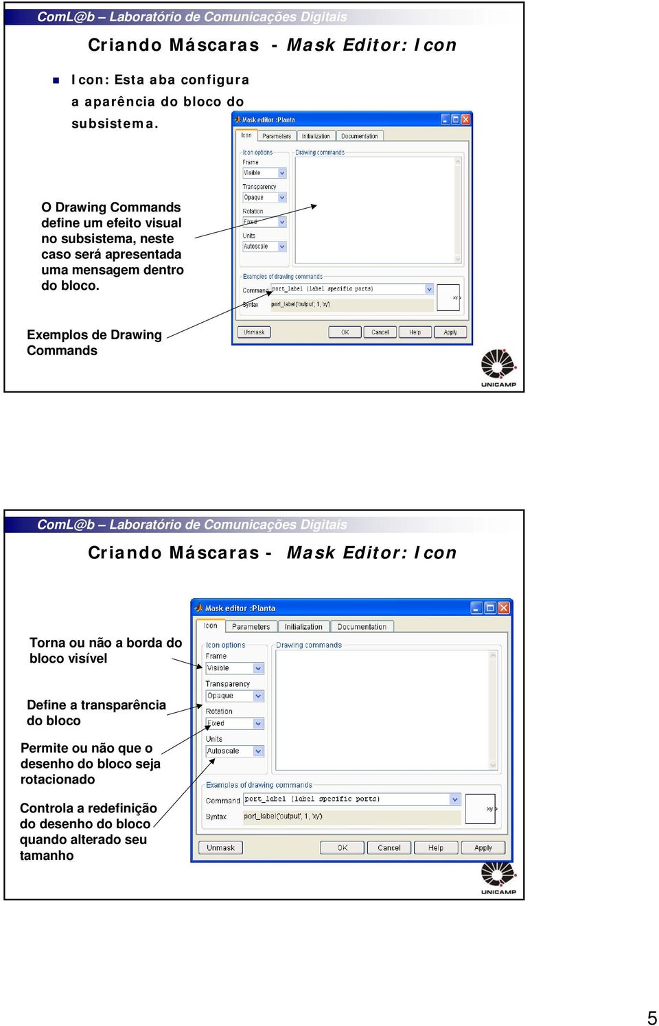 Exemplos de Drawing Commands Criando Máscaras - Mask Editor: Icon Torna ou não a borda do bloco visível Define a