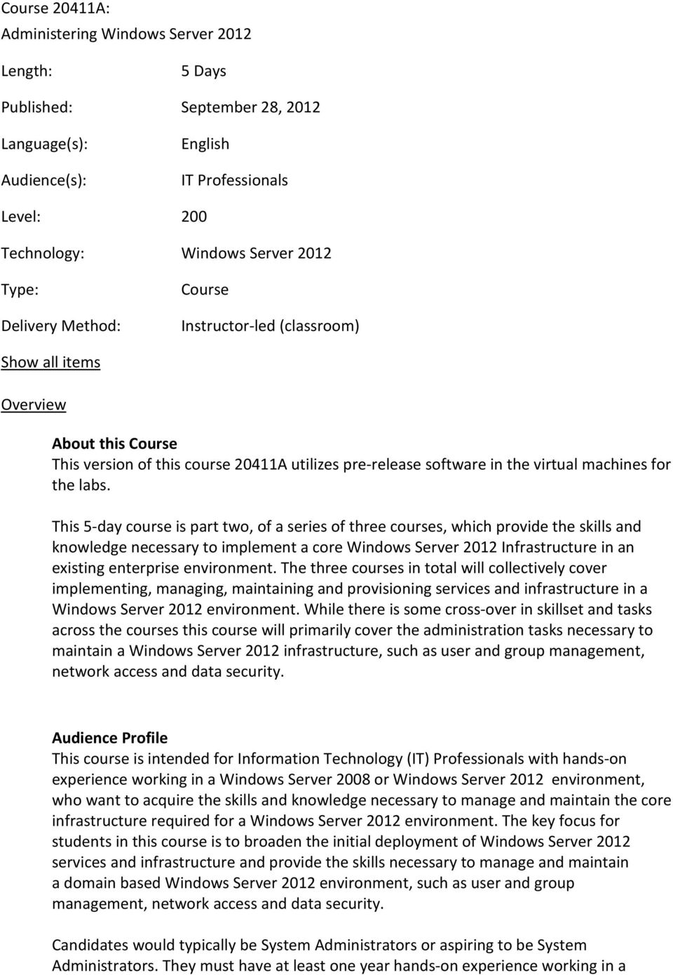 This 5-day course is part two, of a series of three courses, which provide the skills and knowledge necessary to implement a core Windows Server 2012 Infrastructure in an existing enterprise