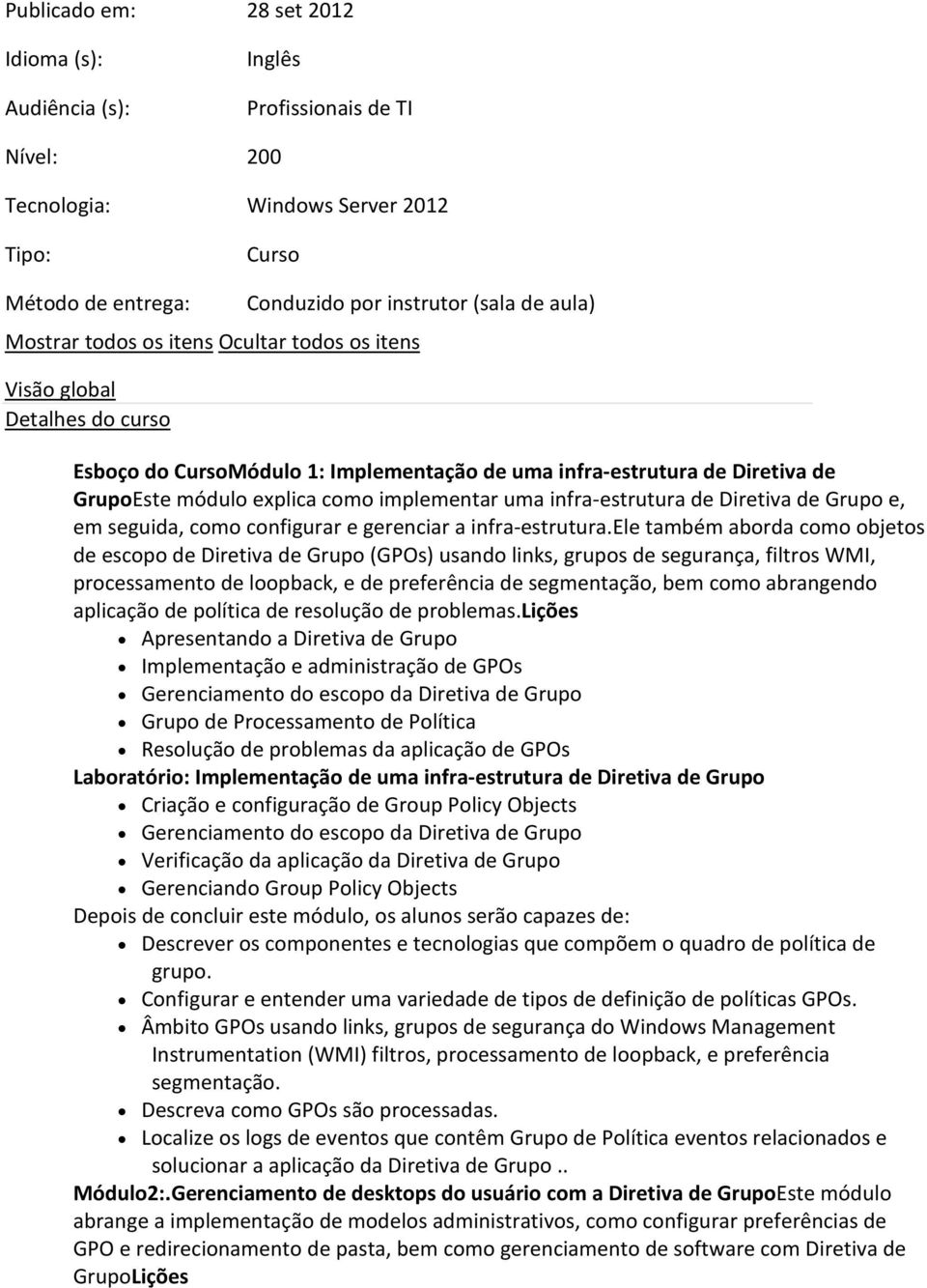 infra-estrutura de Diretiva de Grupo e, em seguida, como configurar e gerenciar a infra-estrutura.