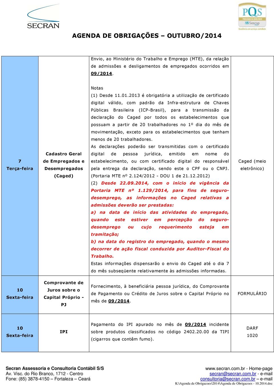 estabelecimentos que possuam a partir de trabalhadores no 1º dia do mês de movimentação, exceto para os estabelecimentos que tenham menos de trabalhadores.