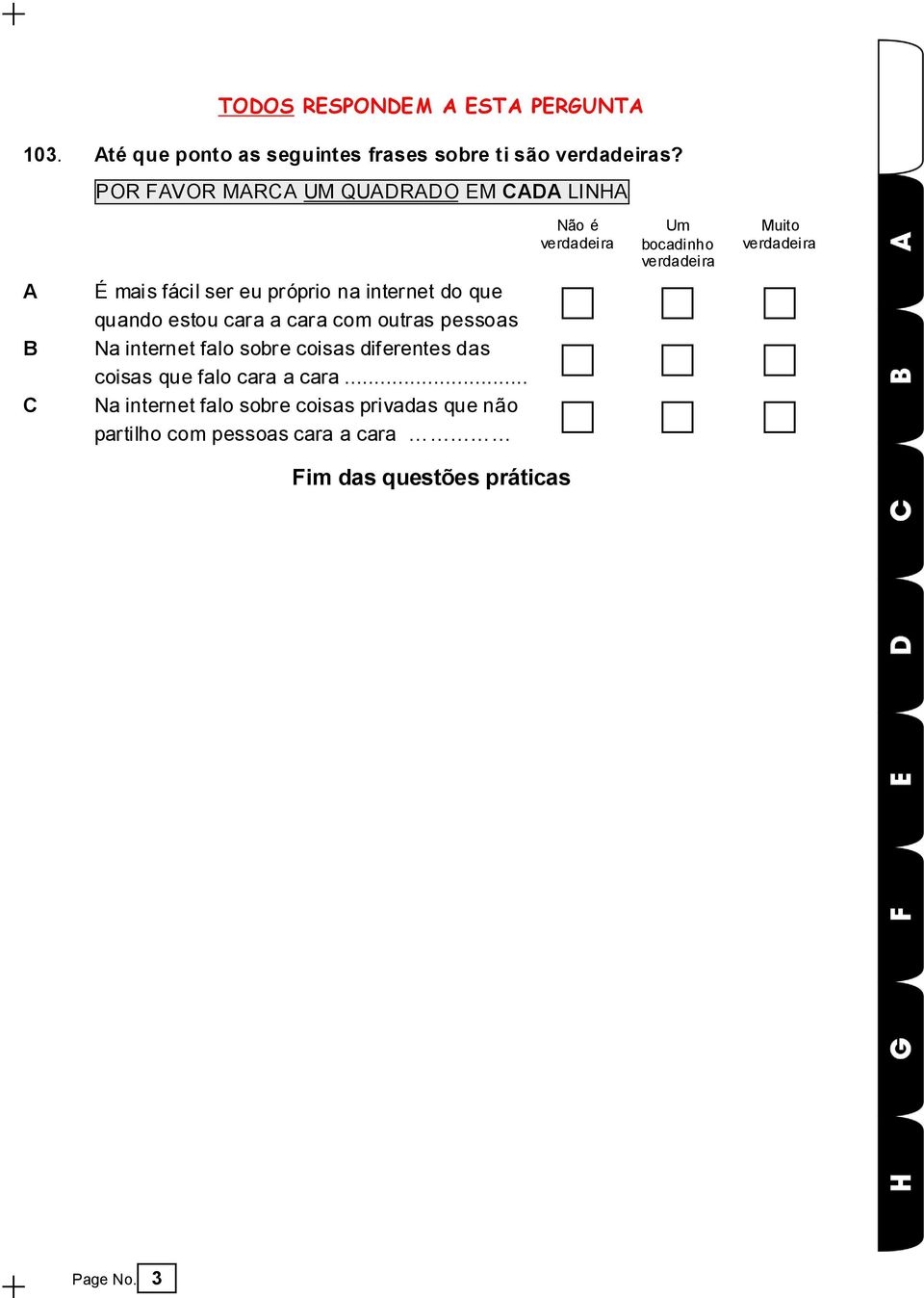 eu próprio na internet do que quando estou cara a cara com outras pessoas Na internet falo sobre coisas diferentes das