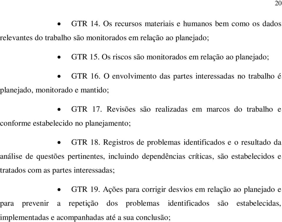 Revisões são realizadas em marcos do trabalho e conforme estabelecido no planejamento; GTR 18.