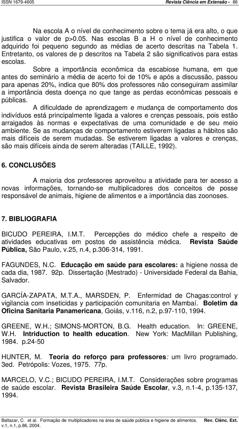 Sobre a importância econômica da escabiose humana, em que antes do seminário a média de acerto foi de 10% e após a discussão, passou para apenas 20%, indica que 80% dos professores não conseguiram