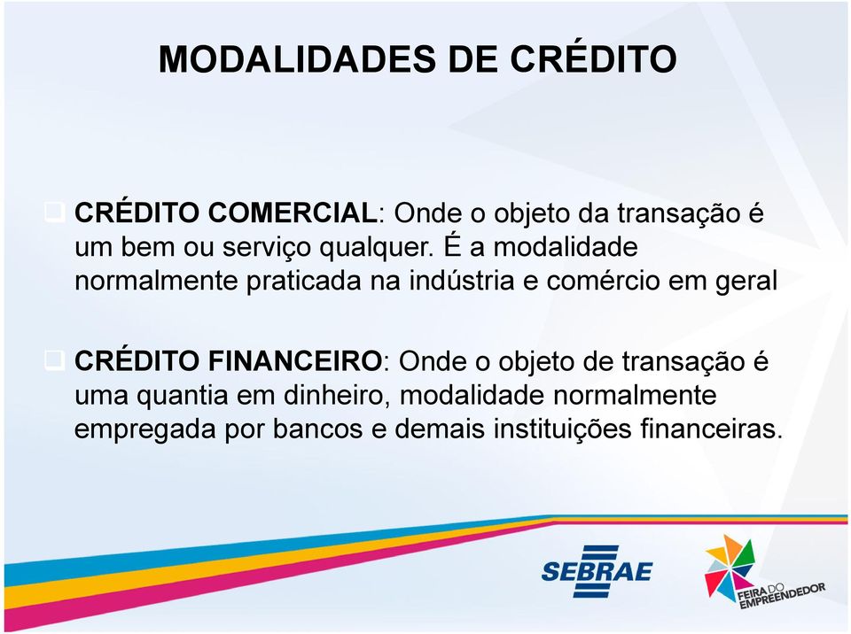 É a modalidade normalmente praticada na indústria e comércio em geral CRÉDITO