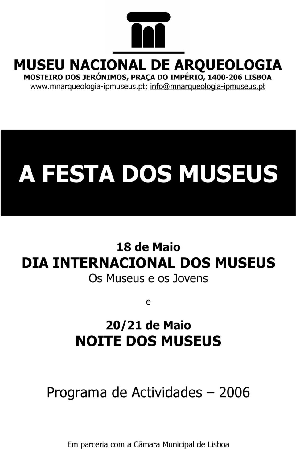 pt A FESTA DOS MUSEUS 18 de Maio DIA INTERNACIONAL DOS MUSEUS Os Museus e os Jovens