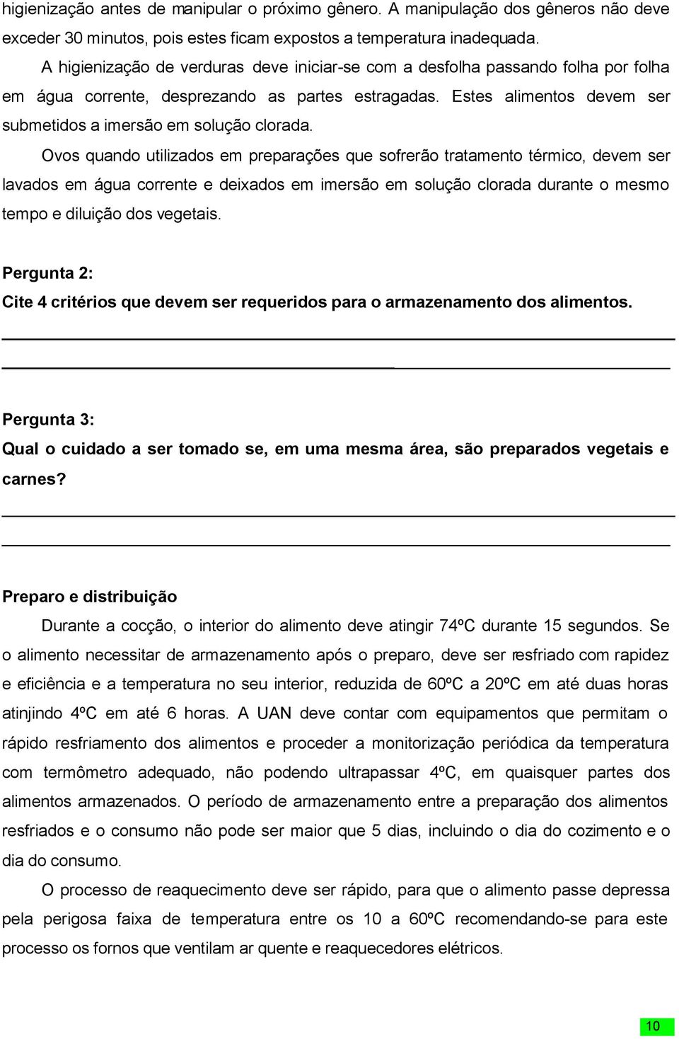 Estes alimentos devem ser submetidos a imersão em solução clorada.