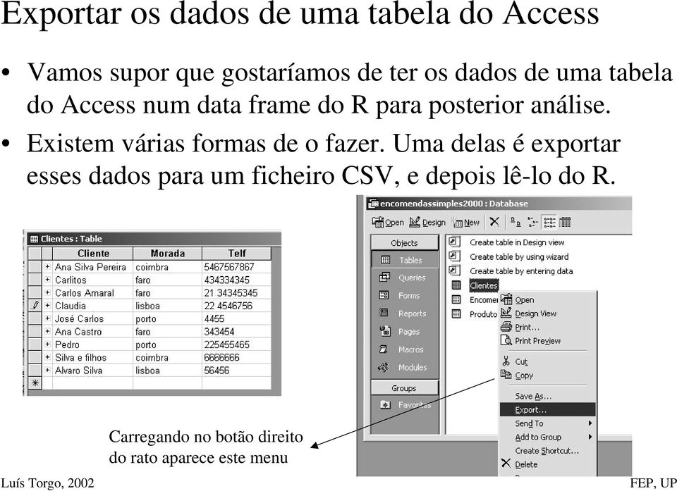 Existem várias formas de o fazer.