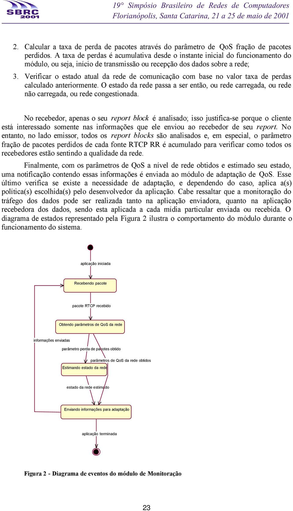 Verificar o estado atual da rede de comunicação com base no valor taxa de perdas calculado anteriormente.