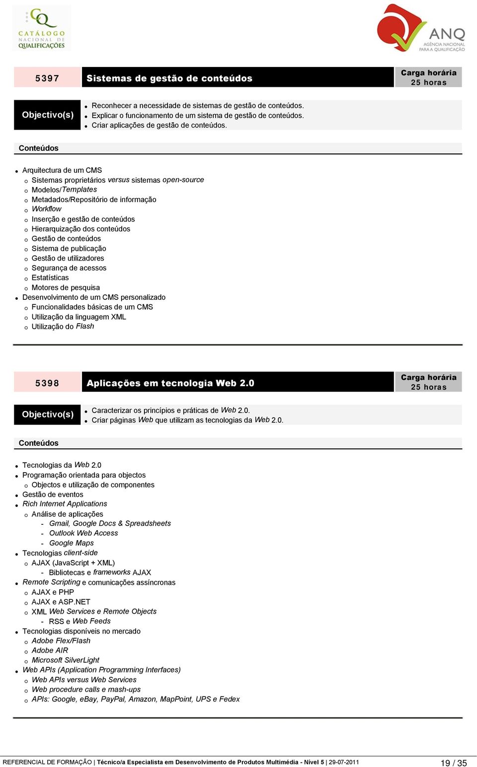 Arquitectura de um CMS Sistemas proprietários versus sistemas open-source Modelos/Templates Metadados/Repositório de informação Workflow Inserção e gestão de conteúdos Hierarquização dos conteúdos