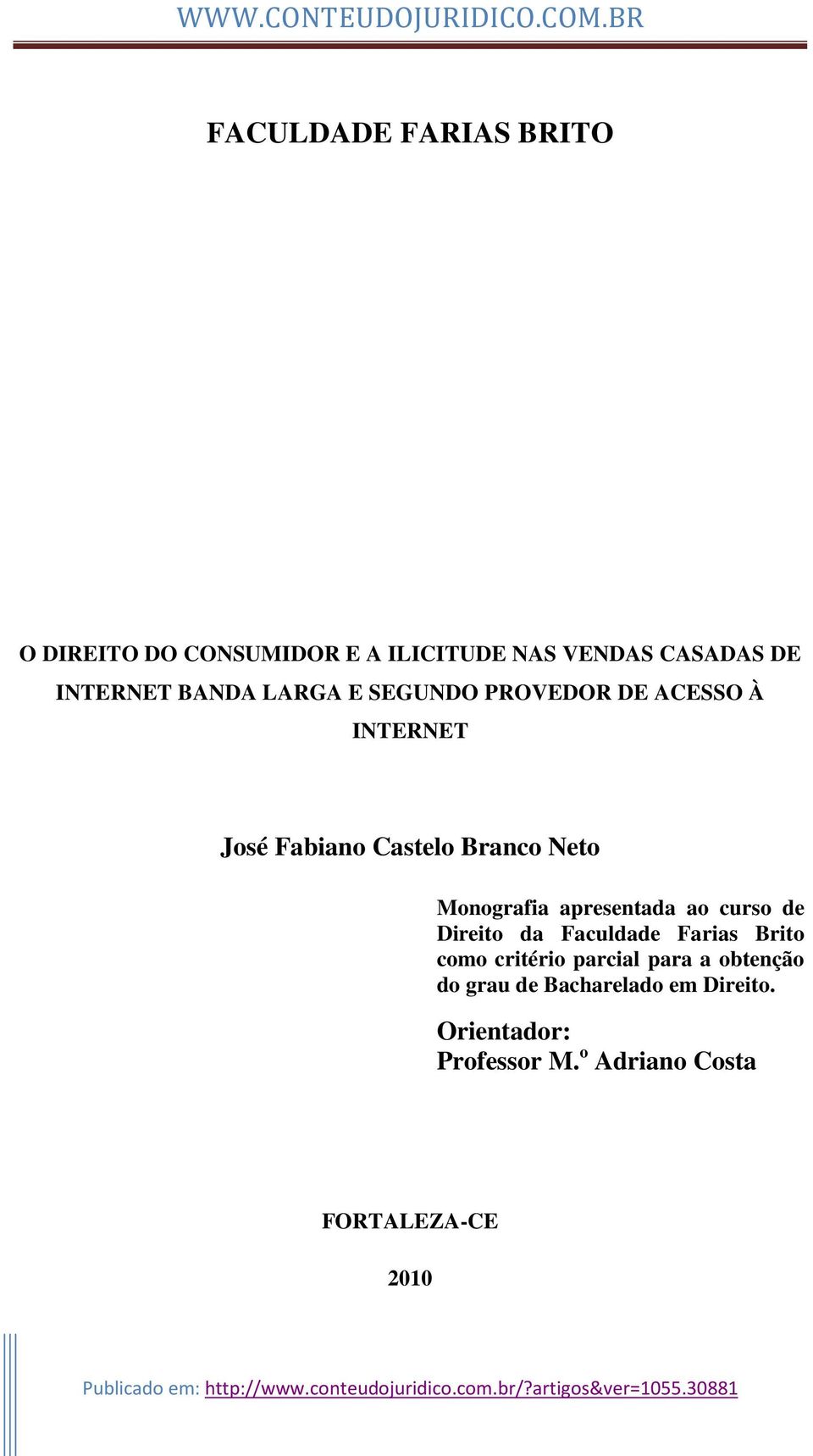 Monografia apresentada ao curso de Direito da Faculdade Farias Brito como critério parcial