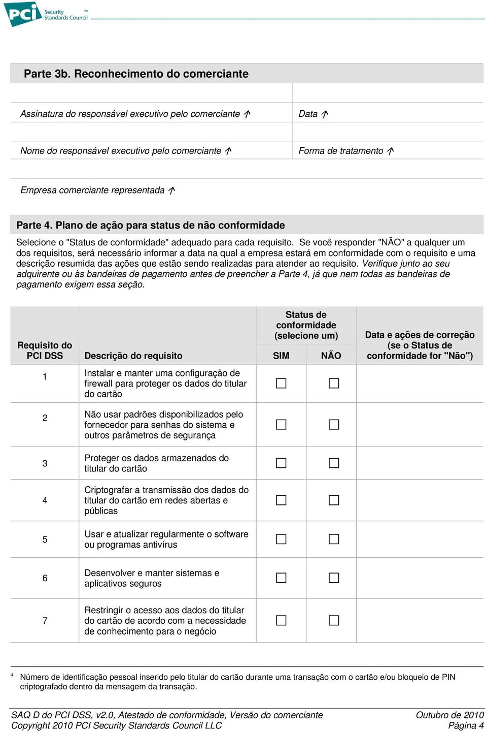 Plano de ação para status de não conformidade Selecione o "Status de conformidade" adequado para cada requisito.