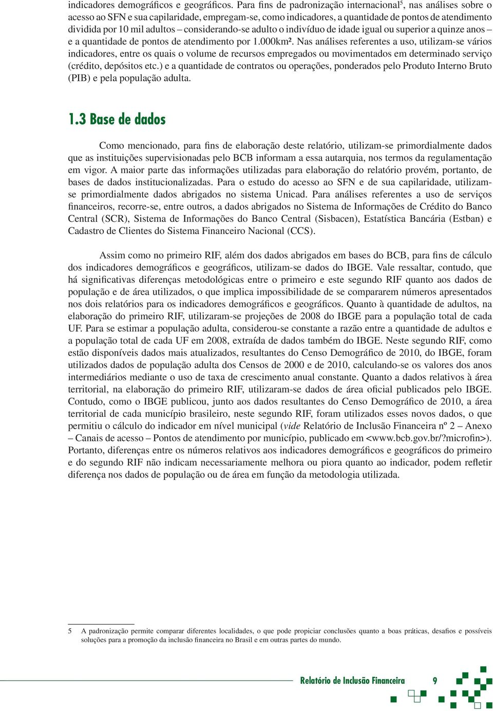 considerando-se adulto o indivíduo de idade igual ou superior a quinze anos e a quantidade de pontos de atendimento por 1.000km².