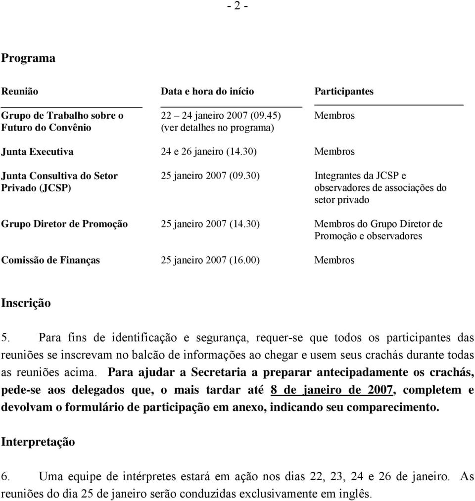 30) Integrantes da JCSP e observadores de associações do setor privado Grupo Diretor de Promoção 25 janeiro 2007 (14.