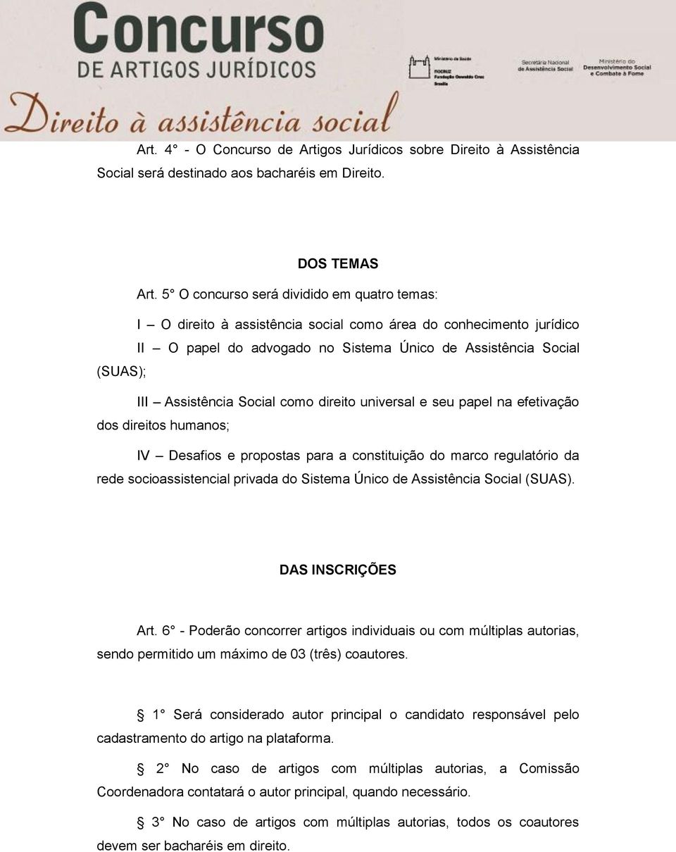 Social como direito universal e seu papel na efetivação dos direitos humanos; IV Desafios e propostas para a constituição do marco regulatório da rede socioassistencial privada do Sistema Único de