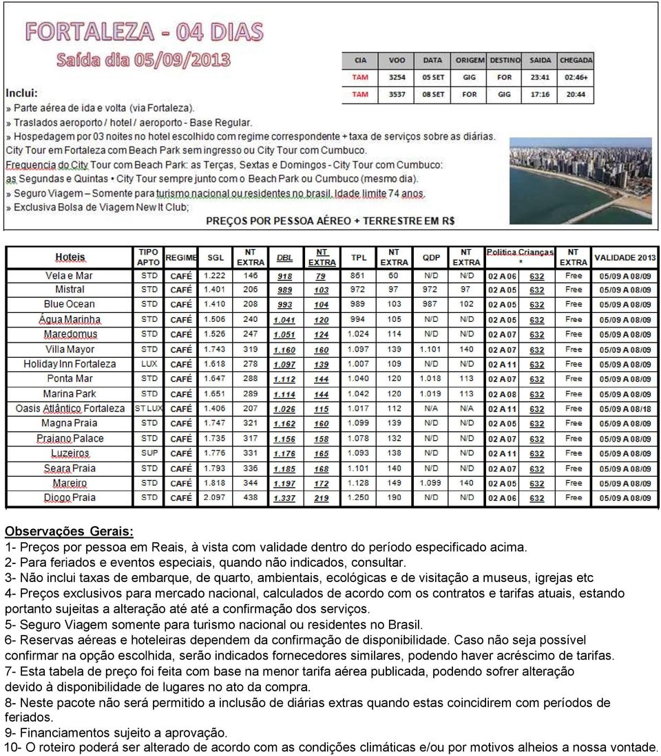 a alteração até possível confirmar na opção escolhida, serão devido à disponibilidade de lugares períodos de