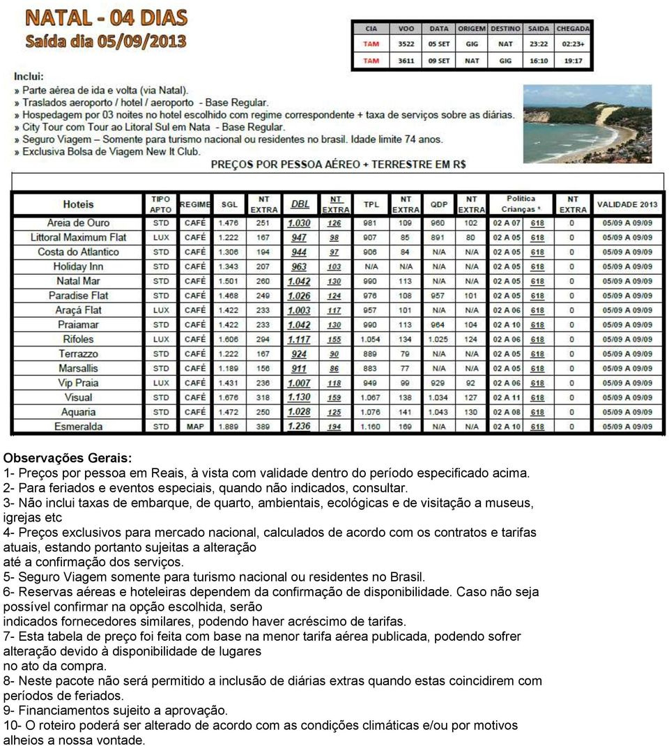 alteração 7- Esta tabela de preço foi feita com base na menor tarifa aérea publicada, podendo sofrer alteração devido à