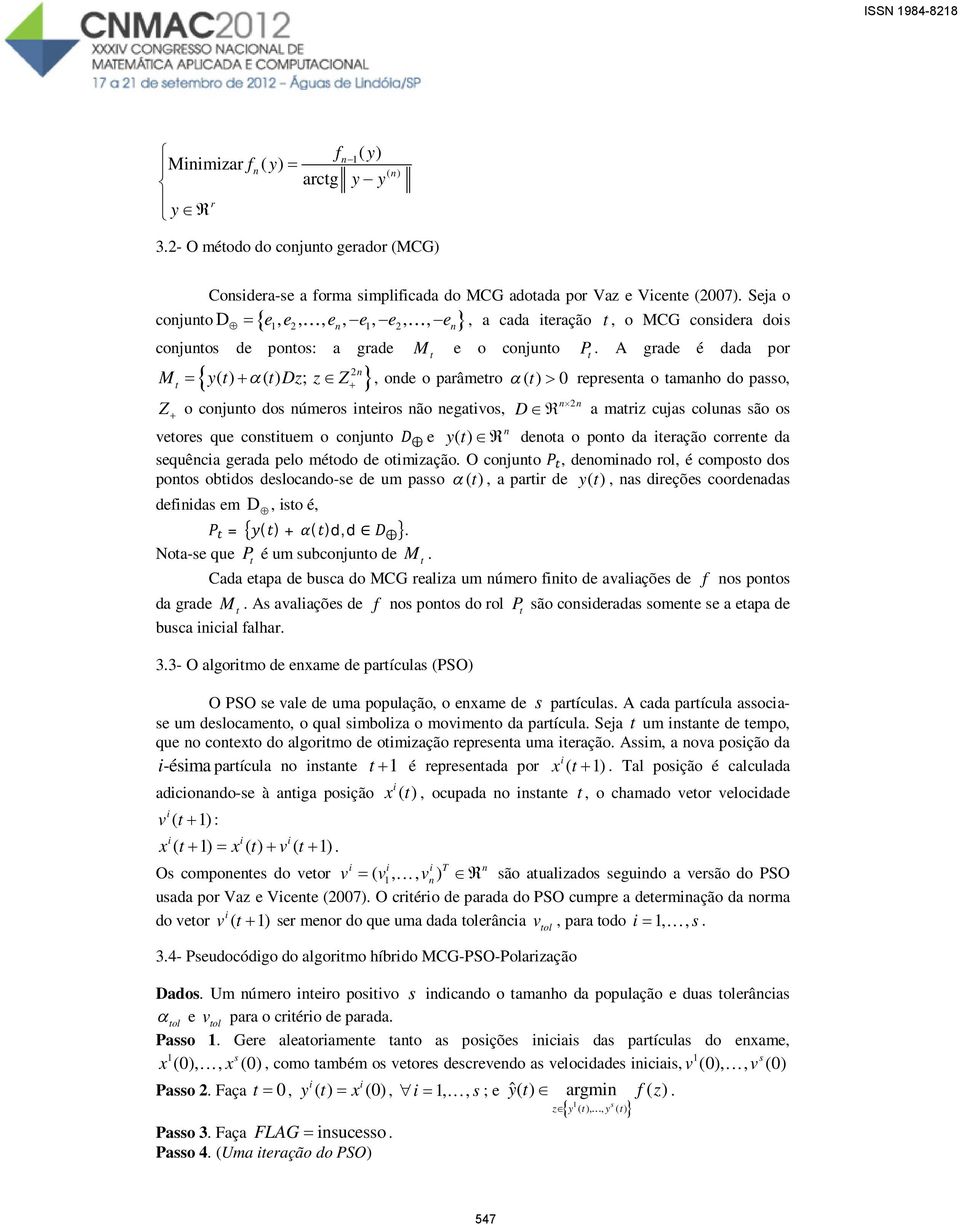 cujas colunas são os n veoes que consuem o conjuno D e y( ) denoa o pono da eação coene da sequênca geada pelo méodo de omzação O conjuno P, denomnado ol, é composo dos ponos obdos deslocando-se de