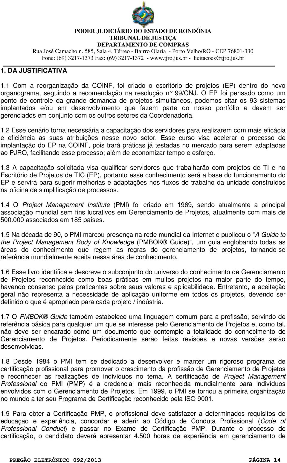 gerenciados em conjunto com os outros setores da Coordenadoria. 1.