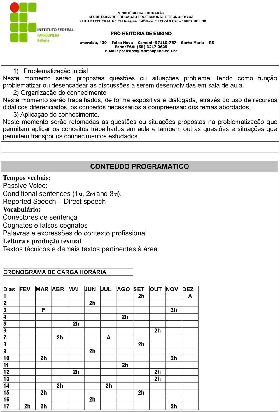 abordados. 3) Aplicação do conhecimento.