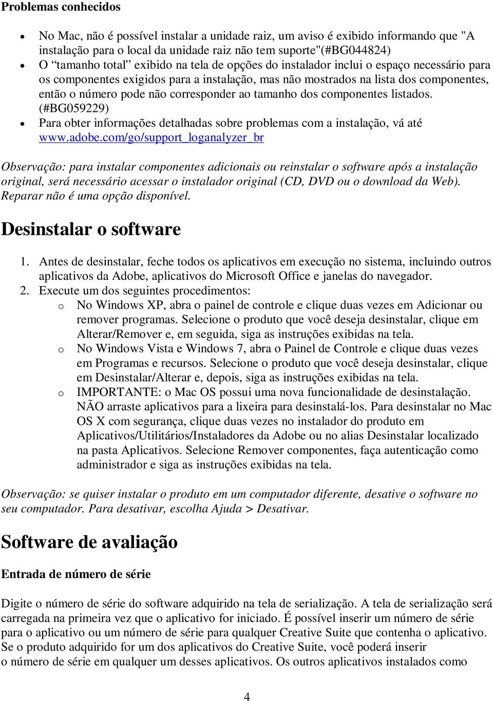 dos componentes listados. (#BG059229) Para obter informações detalhadas sobre problemas com a instalação, vá até www.adobe.