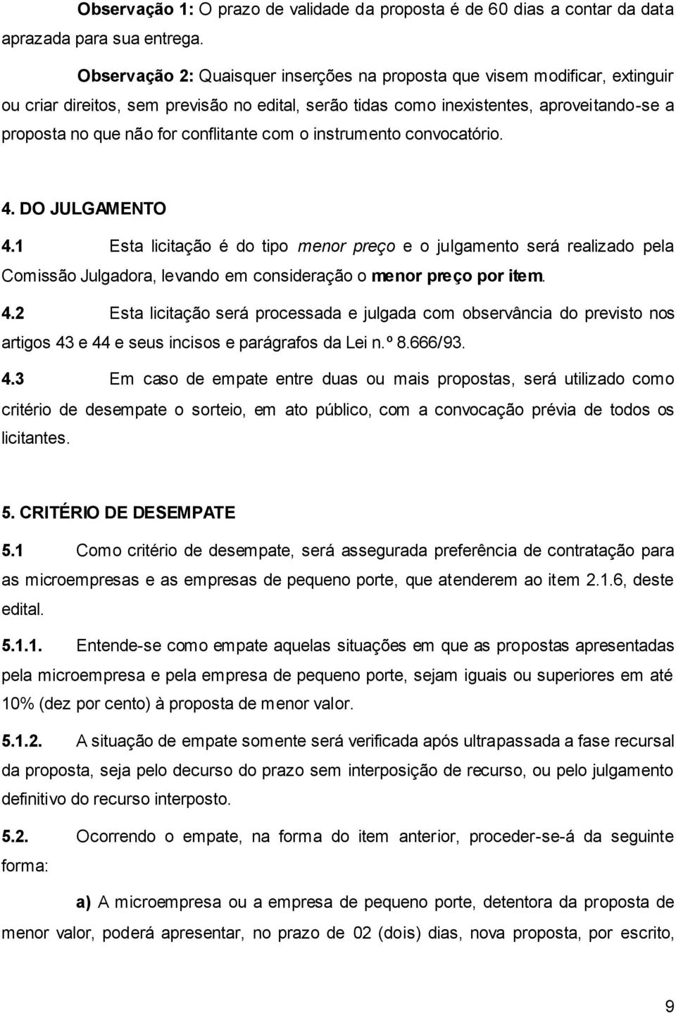 conflitante com o instrumento convocatório. 4. DO JULGAMENTO 4.