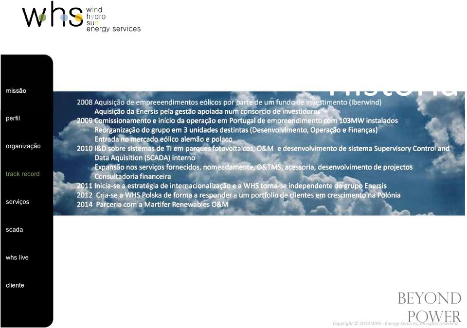 sobre sistemas de TI em parques fotovoltaicos, O&M e desenvolvimento de sistema Supervisory Control and Data Aquisition(SCADA) interno Expansão nos fornecidos, nomeadamente, O&TMS, acessoria,