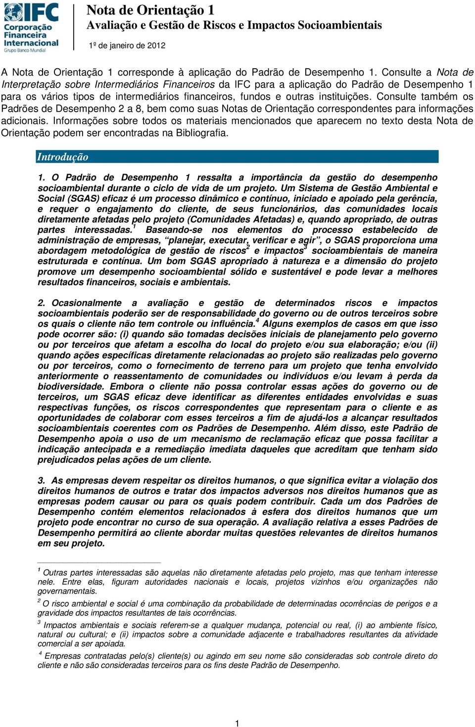 Consulte também os Padrões de Desempenho 2 a 8, bem como suas Notas de Orientação correspondentes para informações adicionais.