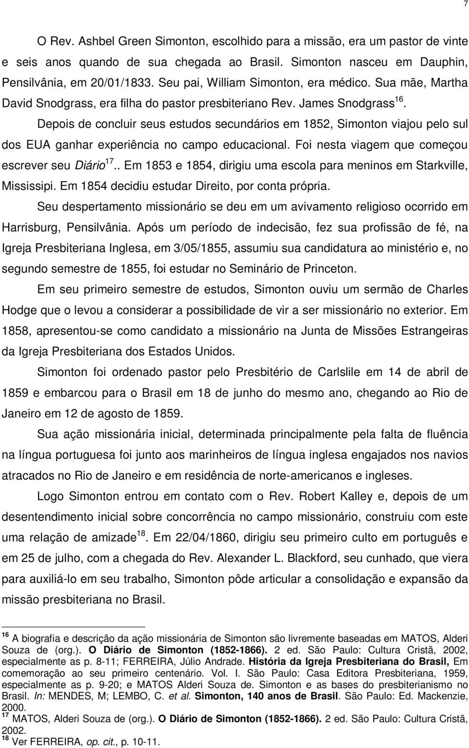 Depois de concluir seus estudos secundários em 1852, Simonton viajou pelo sul dos EUA ganhar experiência no campo educacional. Foi nesta viagem que começou escrever seu Diário 17.