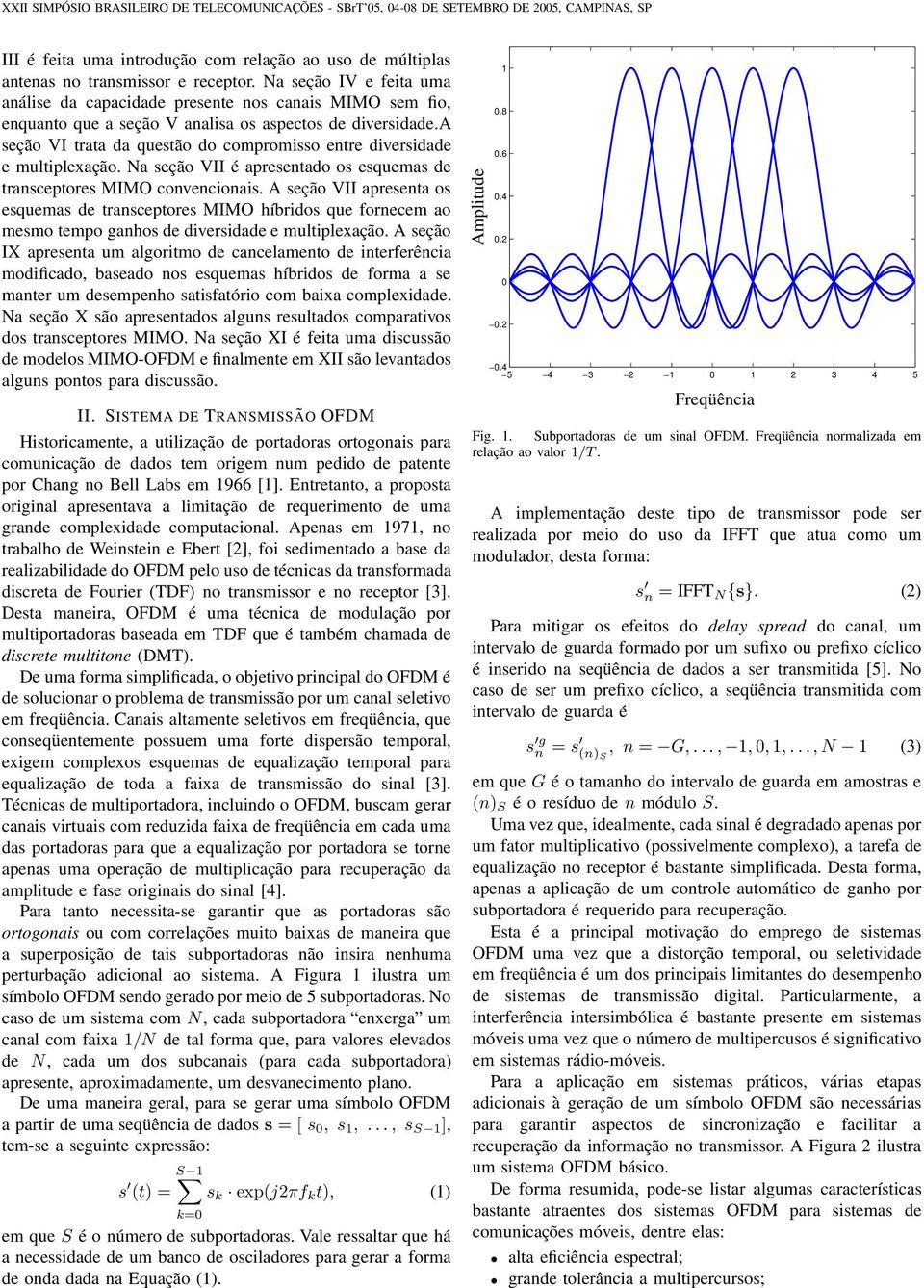 a eção VII é apreentado o equema de tranceptore convencionai. A eção VII apreenta o equema de tranceptore híbrido que fornecem ao memo tempo ganho de diveridade e multiplexação.