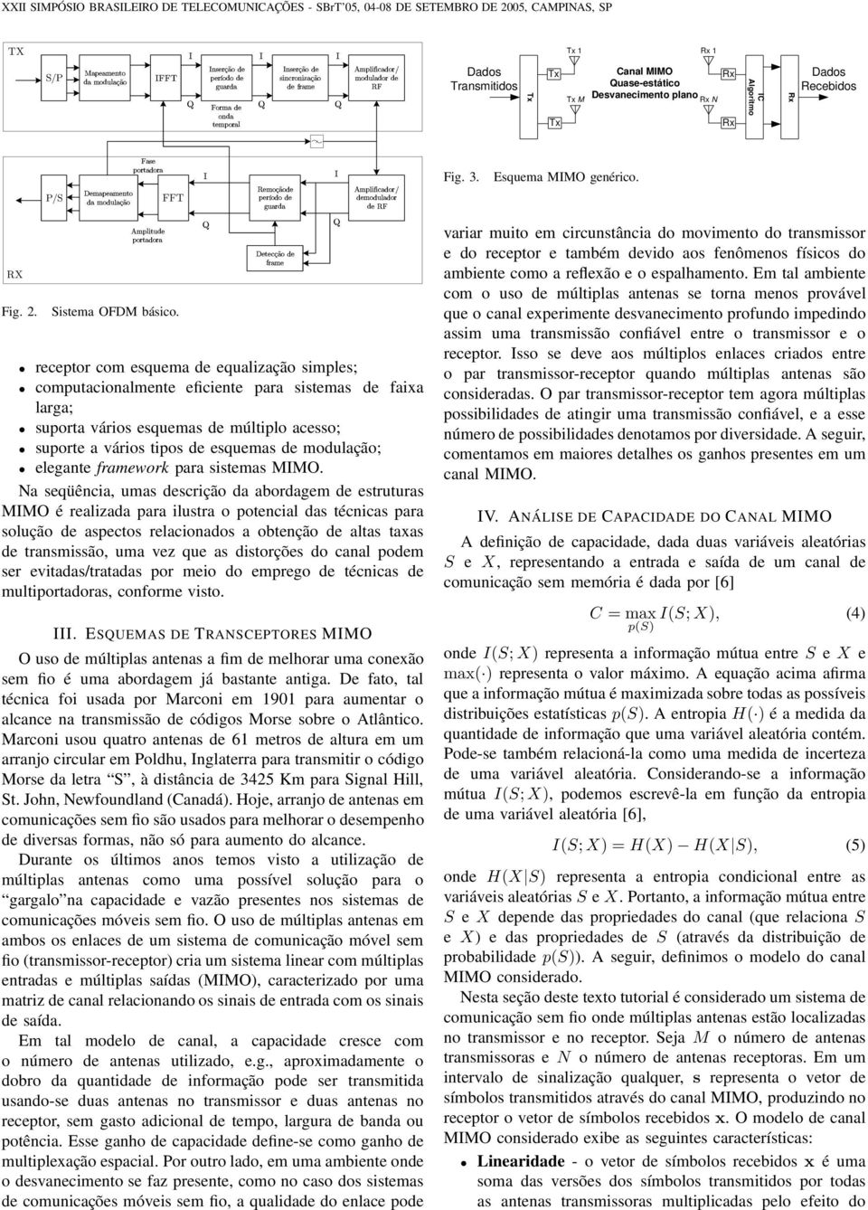 receptor com equema de equalização imple; computacionalmente eficiente para itema de faixa larga; uporta vário equema de múltiplo aceo; uporte a vário tipo de equema de modulação; elegante framework