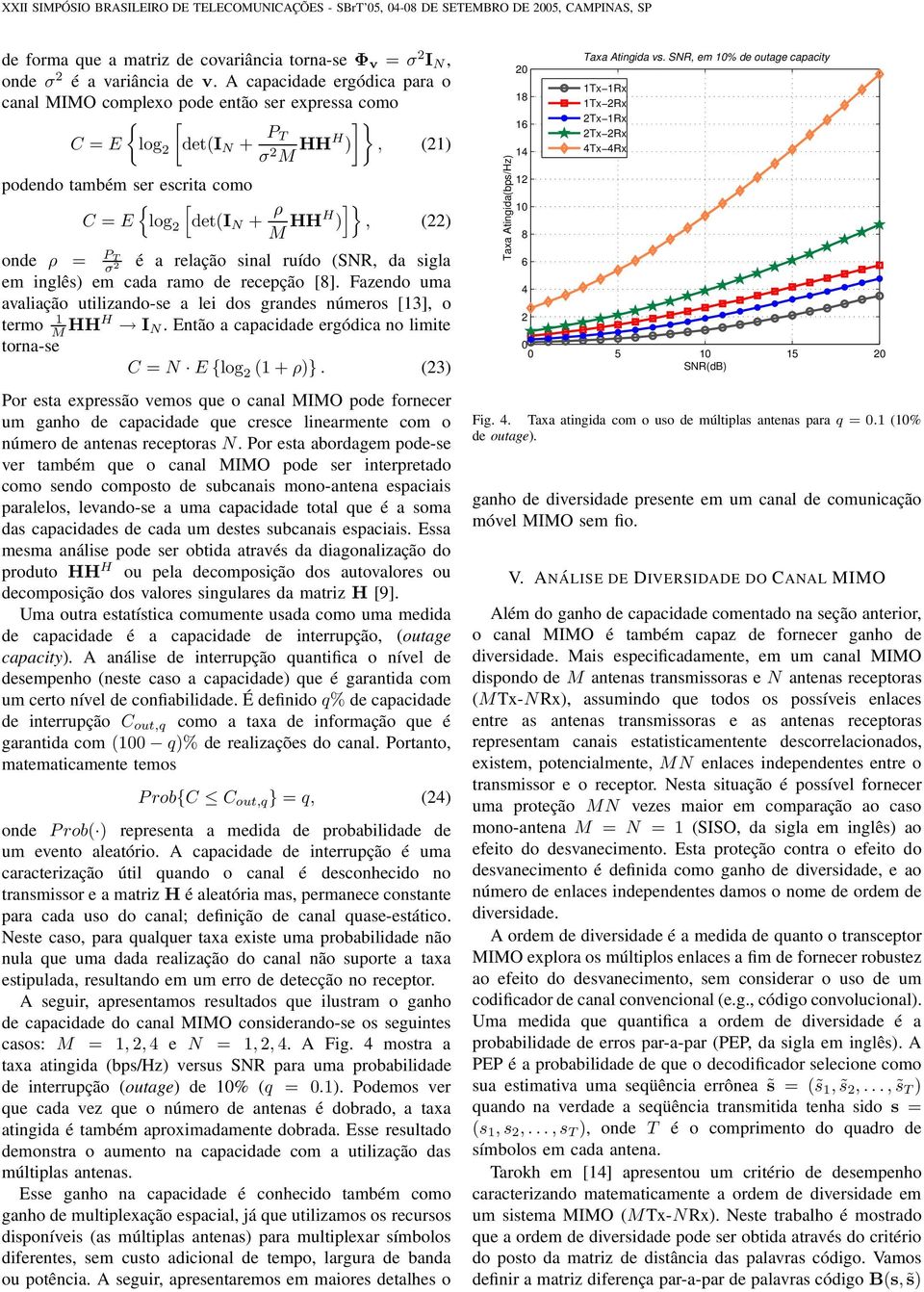 relação inal ruído (SR, da igla em inglê) em cada ramo de recepção [8]. Fazendo uma avaliação utilizando-e a lei do grande número [3], o termo M HHH I.