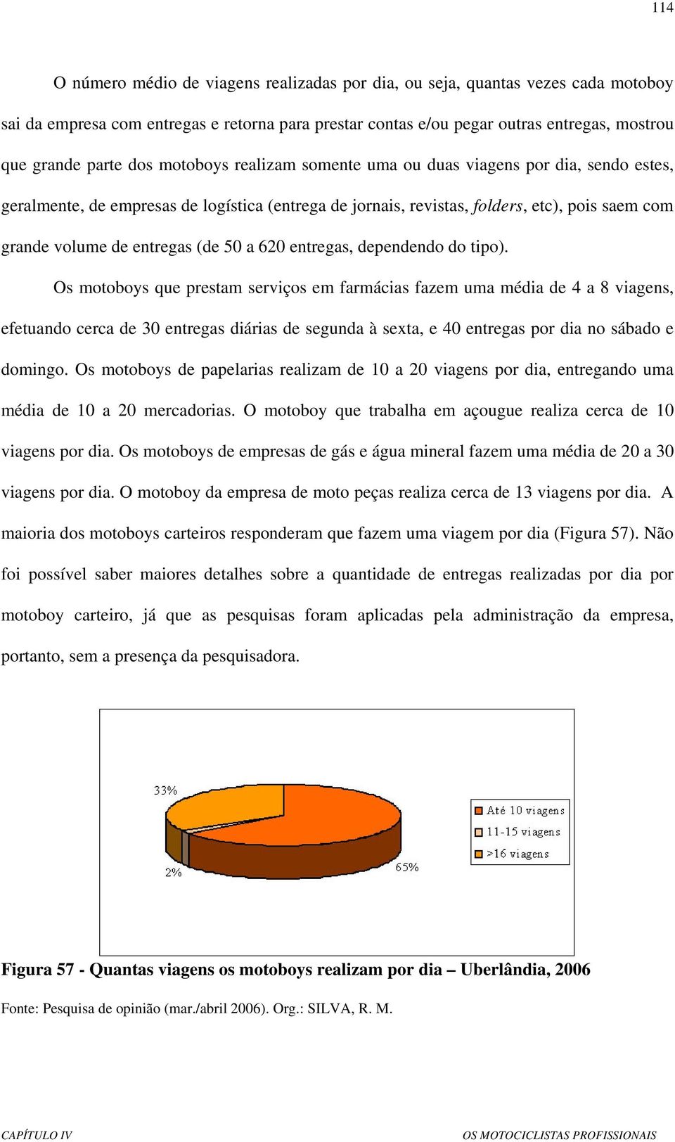 50 a 620 entregas, dependendo do tipo).