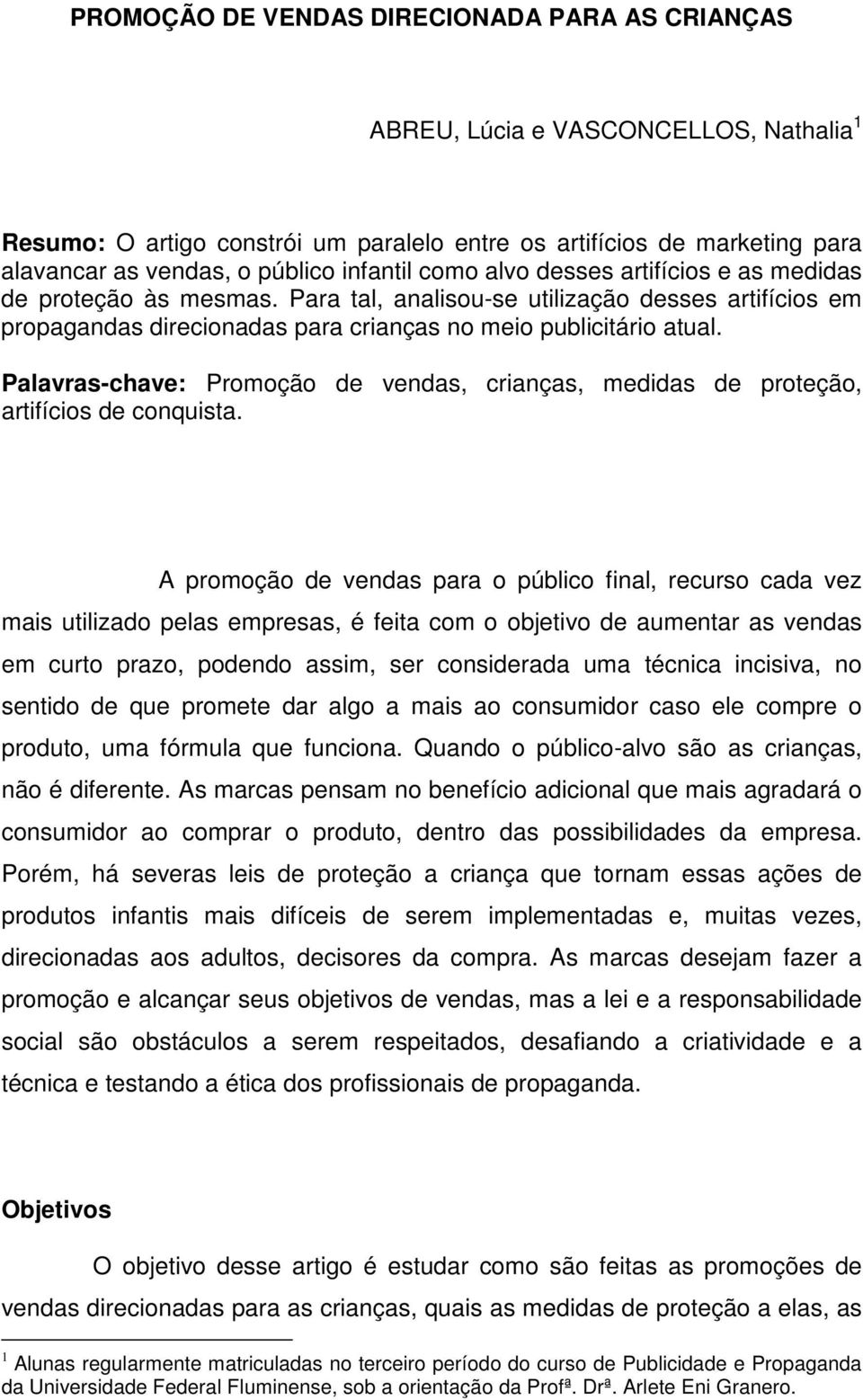 Palavras-chave: Promoção de vendas, crianças, medidas de proteção, artifícios de conquista.