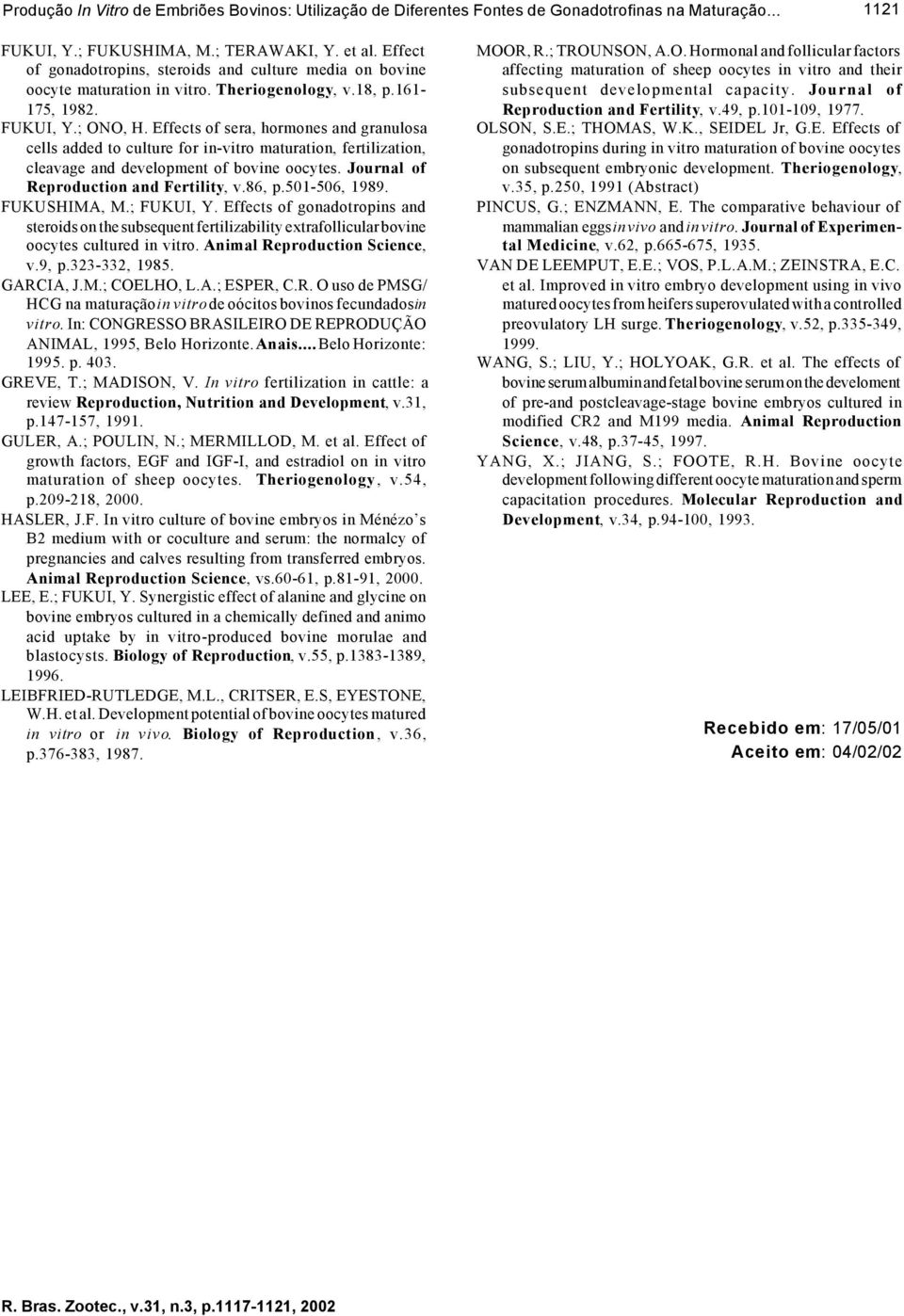 Effects of sera, hormones and granulosa cells added to culture for in-vitro maturation, fertilization, cleavage and development of bovine oocytes. Journal of Reproduction and Fertility, v.86, p.