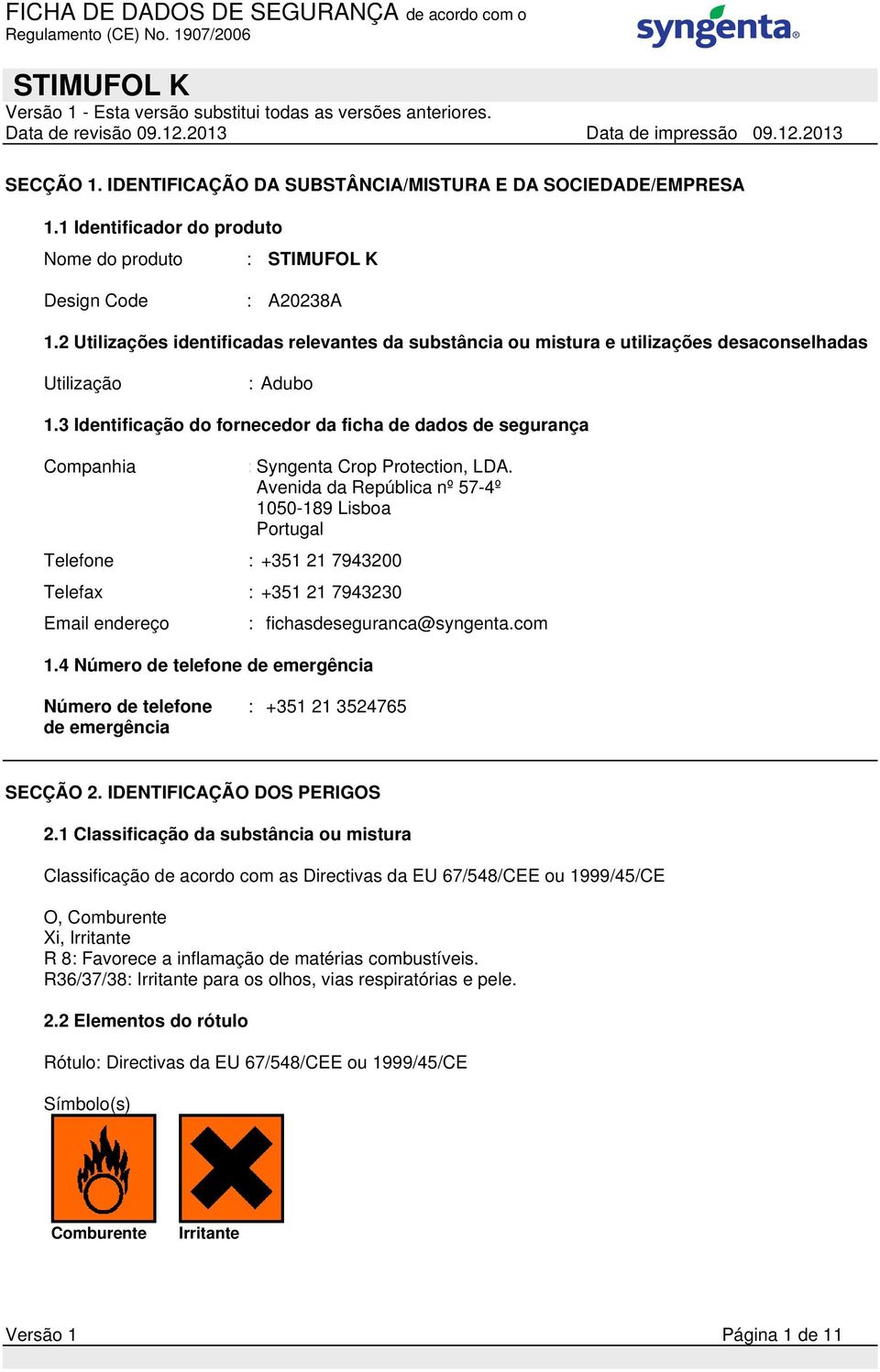 3 Identificação do fornecedor da ficha de dados de segurança Companhia : Syngenta Crop Protection, LDA.