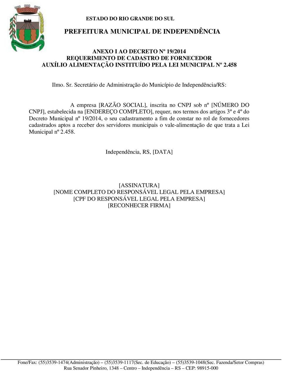 requer, nos termos dos artigos 3º e 4º do Decreto Municipal nº 19/2014, o seu cadastramento a fim de constar no rol de fornecedores cadastrados aptos a receber dos