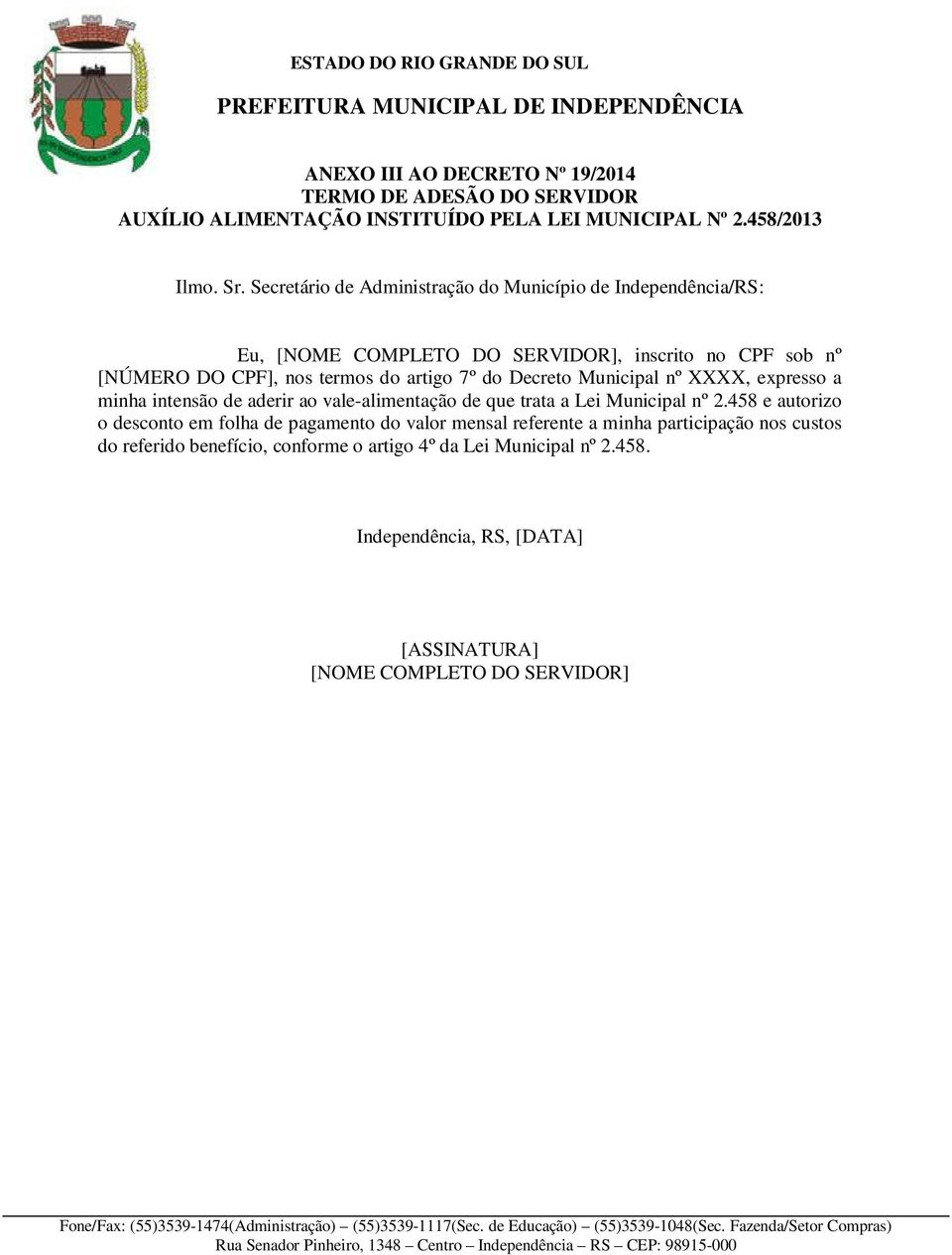 Decreto Municipal nº XXXX, expresso a minha intensão de aderir ao vale-alimentação de que trata a Lei Municipal nº 2.