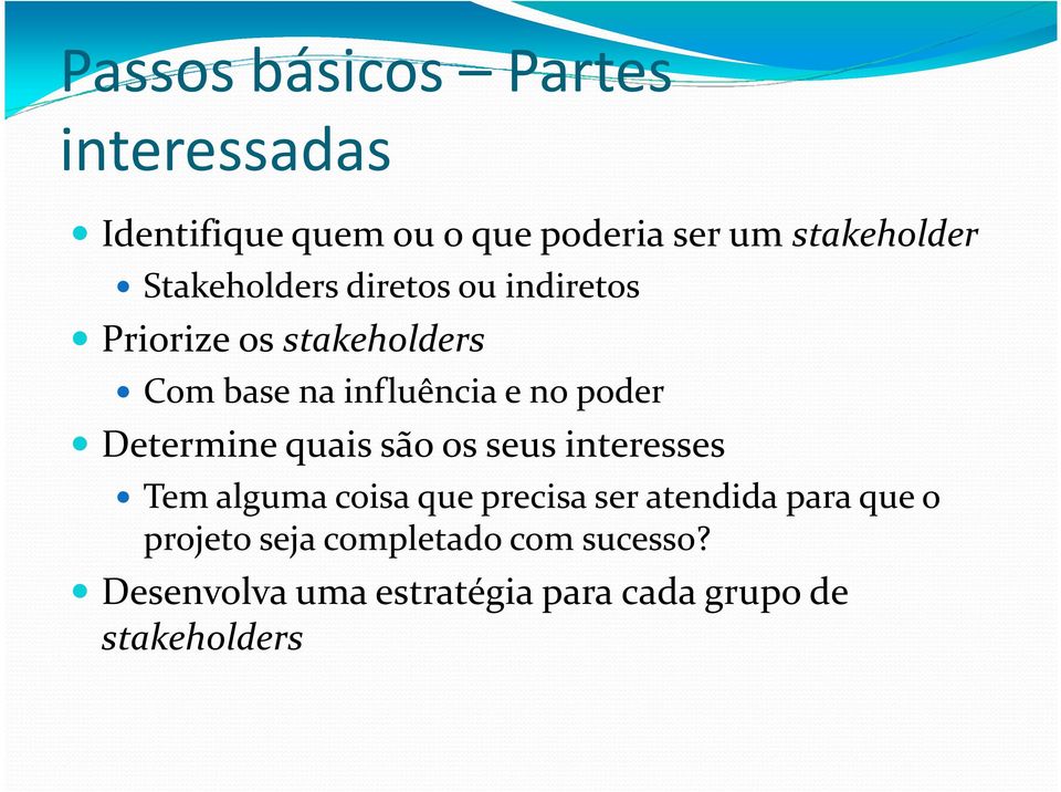 poder Determine quais são os seus interesses Tem alguma coisa que precisa ser atendida para