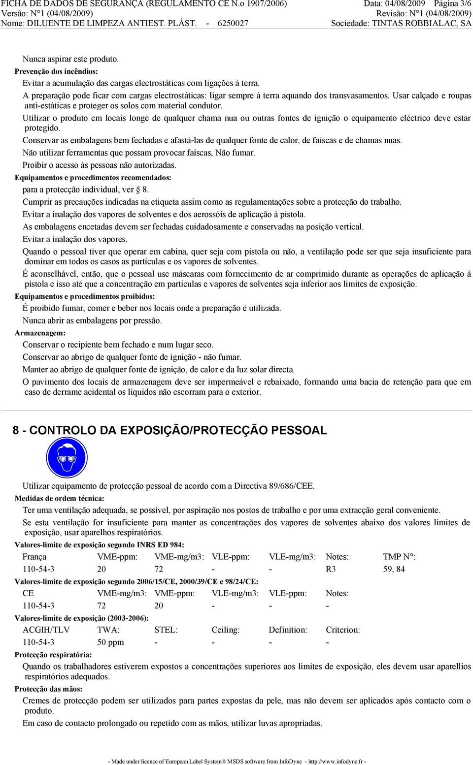 Usar calçado e roupas anti-estáticas e proteger os solos com material condutor.