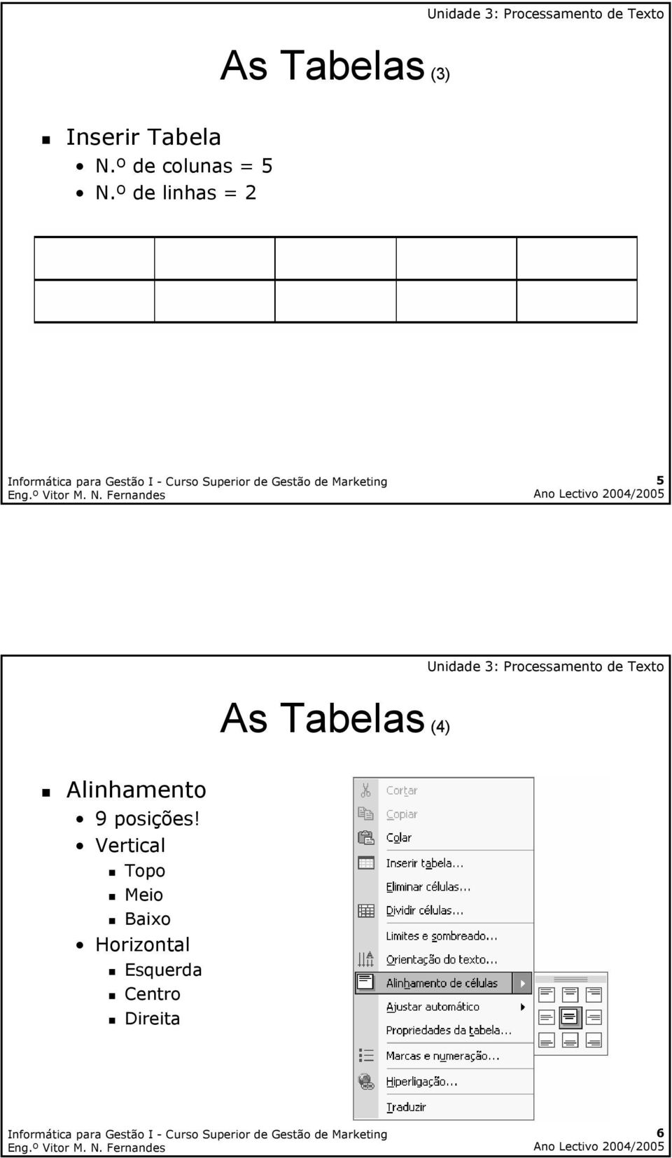 º de linhas = 2 5 As Tabelas (4)