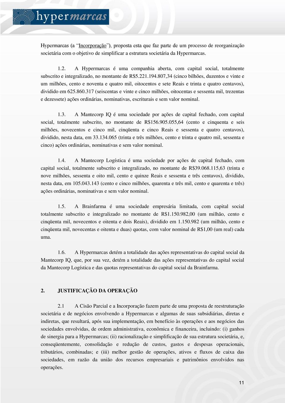 807,34 (cinco bilhões, duzentos e vinte e um milhões, cento e noventa e quatro mil, oitocentos e sete Reais e trinta e quatro centavos), dividido em 625.860.