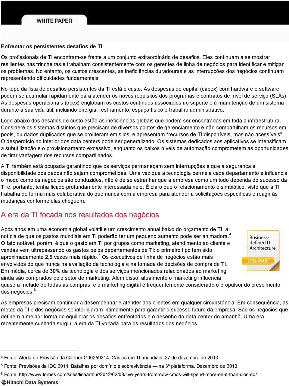 No entanto, os custos crescentes, as ineficiências duradouras e as interrupções dos negócios continuam representando dificuldades fundamentais.