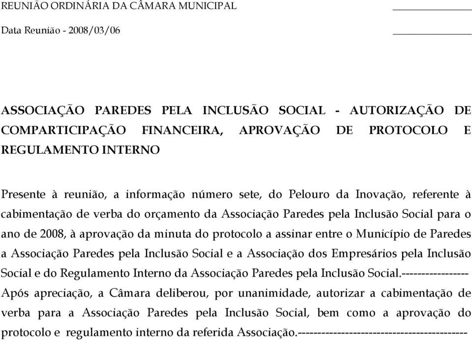 Paredes pela Inclusão Social e a Associação dos Empresários pela Inclusão Social e do Regulamento Interno da Associação Paredes pela Inclusão Social.