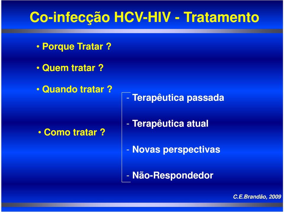 - Terapêutica passada - Terapêutica atual -