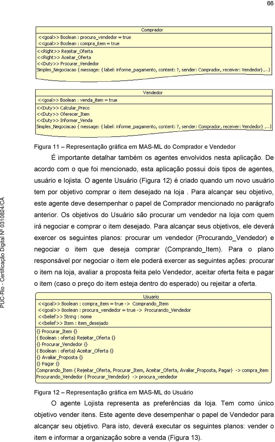 O agente Usuário (Figura 12) é criado quando um novo usuário tem por objetivo comprar o item desejado na loja.