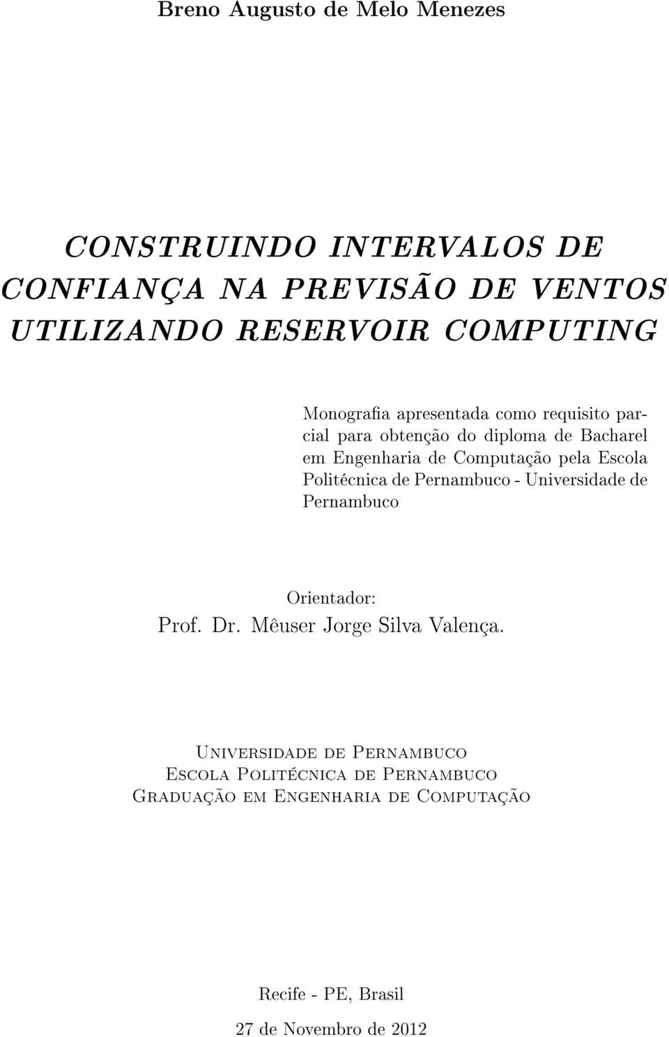 Politécnica de Pernambuco - Universidade de Pernambuco Orientador: Prof. Dr. Mêuser Jorge Silva Valença.