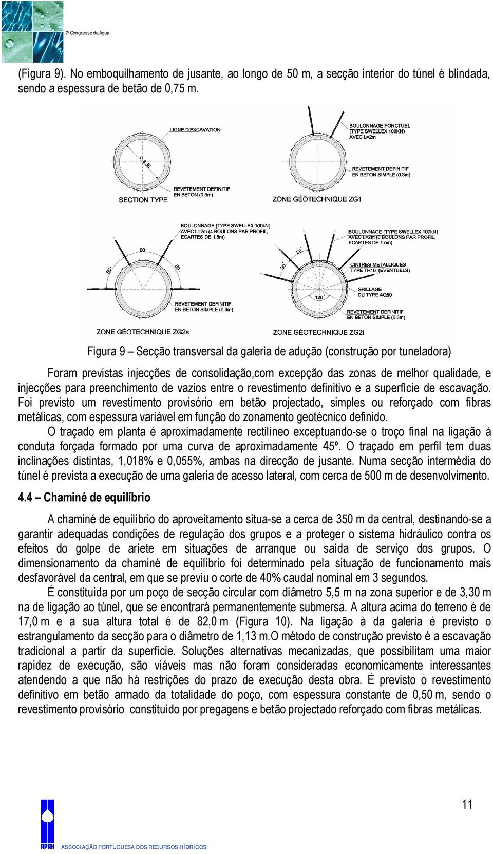 vazios entre o revestimento definitivo e a superfície de escavação.